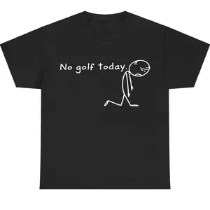 No Golf Today Shirt For Men For Women, Funny Stickman Golf Slogan Cotton Tee, Relaxed Fit Apparel, Gift Clothing Casual Sports Humor Style
