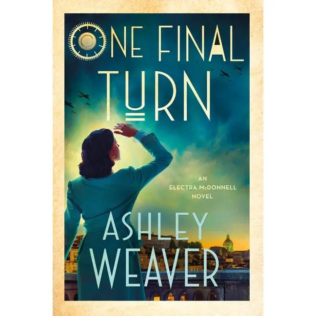 One Final Turn: An Electra McDonnell Novel -- Ashley Weaver - Hardcover