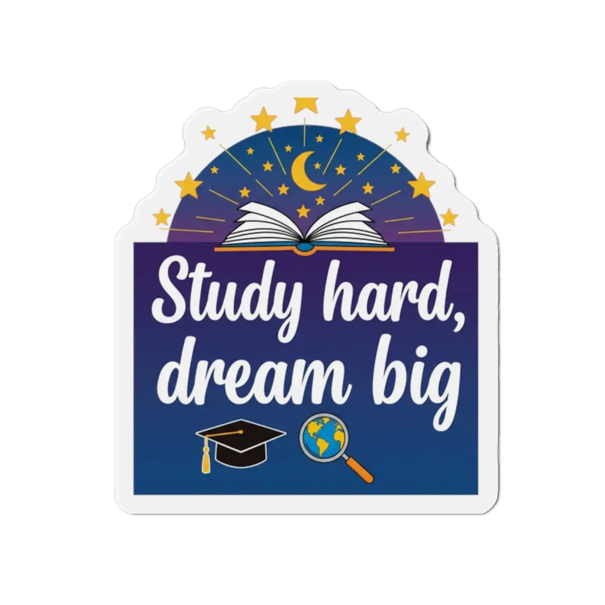 Study Hard Dream Big magnet | Die-Cut Magnet, Graduation Study Inspiration