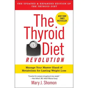 The Thyroid Diet Revolution: Manage Your Master Gland of Metabolism for Lasting Weight Loss by Mary J. Shomon [Paperback Book]