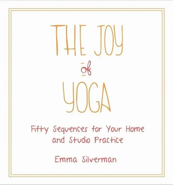 USED-The Joy of Yoga: Fifty Sequences for Your Home and Studio Practice by Silverman, Emma (Paperback)