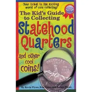 USED-The Kid's Guide to Collecting Statehood Quarters and Other Cool Coins! by Kevin Flynn (Paperback)