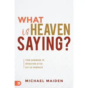 USED-What Is Heaven Saying?: Your Handbook to Operating in the Gift of Prophecy by Maiden, Michael (Paperback)