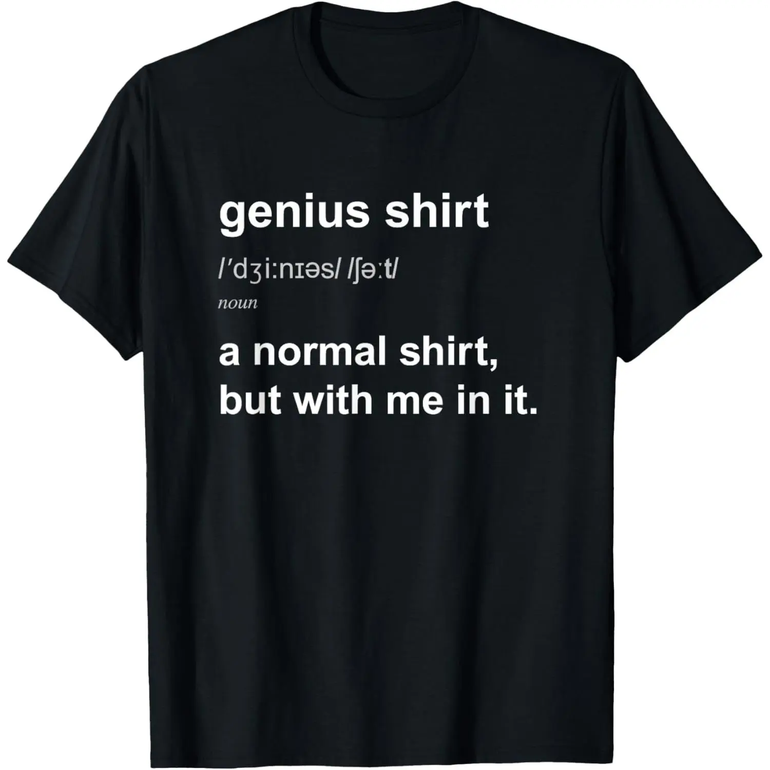 Funny Genius T-Shirt Intelligent Brainy Humour Smart Joke Gift T-Shirt,Made in USA