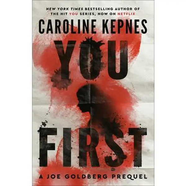 You First: A Joe Goldberg Prequel -- Caroline Kepnes, Hardcover