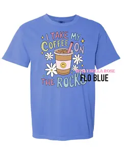 I take my coffee on the rocks shirt, comfort colors shirt I take my coffee on the rocks shirt, comfort colors shirt