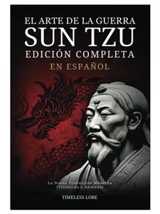 El Arte de la Guerra Sun Tzu en Español - Edición Completa: La Nueva Traducción Moderna (Traducida y Anotada) (Spanish Edition) Paperback – February 11, 2025