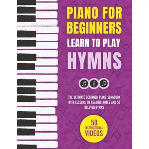 Piano for Beginners - Learn to Play Hymns: The Ultimate Beginner Piano Songbook with Lessons on Reading Notes and 50 Beloved Hymns (My First Piano Sheet Music Books) Paperback – May 7, 2023
