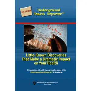 The Underground Health Reporter Book - Little-Known Discoveries That Make a Dramatic Impact on Your Health by UHR, Paperback