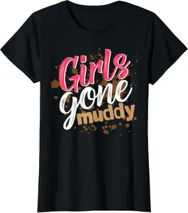 100%cotton Girls Gone Muddy Mud Run Outfit for Women Mud Run Team T-Shirt