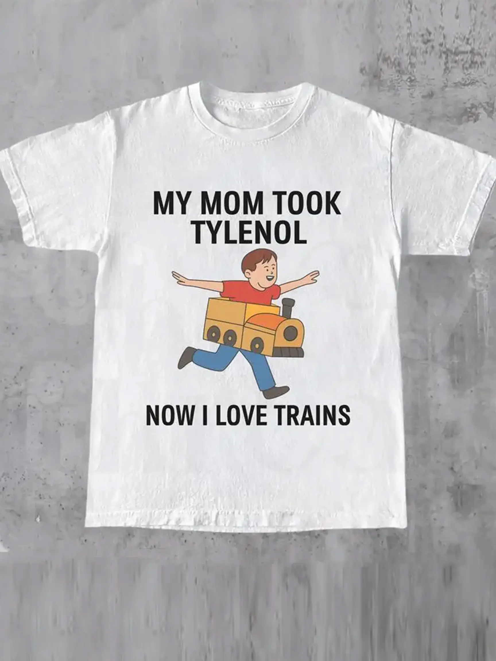 Funny Meme shirt - My Mom Took Tylenol Now I Love Trains cotton tee