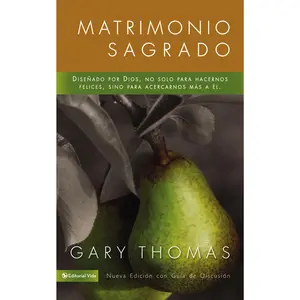 Matrimonio Sagrado, nueva edición: Diseñado por Dios, no solo para hacernos felices, sino para acercarnos más a Él by Gary  Thomas [Paperback Book]