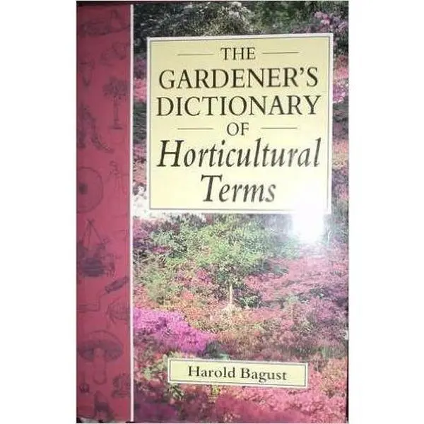 USED-The Gardener's Dictionary of Horticultural Terms by Harold Bagust (Hardcover)