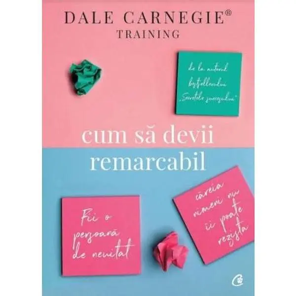 USED Book - Cum sa devii remarcabil. Fii o persoana de neuitat careia nimeni nu ii poate rezista (Romanian Edition) by Dale Carnegie (Paperback) - romanian