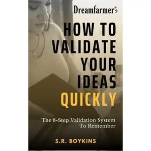 USED-Dreamfarmer®’s How to Validate Your Ideas Quickly: The 8-Step Validation System To Remember (Dreamfarmer® How-To Series) by S.R. Boykins (Paperback)
