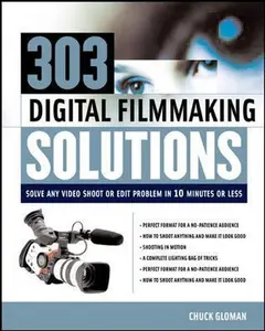 USED-303 Digital Filmmaking Solutions : Solve Any Video Shoot or Edit Problem in Ten Minutes or Less, for Ten Dollar or Less (Digital Video/Audio) by Chuck Gloman (Paperback)