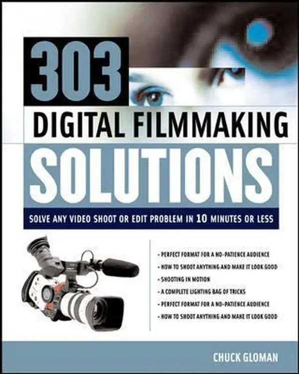 USED-303 Digital Filmmaking Solutions : Solve Any Video Shoot or Edit Problem in Ten Minutes or Less, for Ten Dollar or Less (Digital Video/Audio) by Chuck Gloman (Paperback)