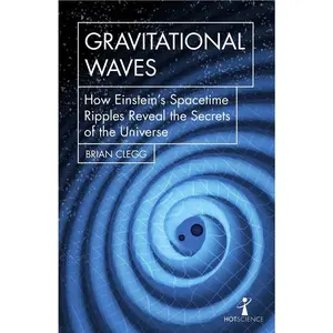 USED-Gravitational Waves: How Einstein's Spacetime Ripples Reveal the Secrets of the Universe by Clegg, Brian (Paperback)