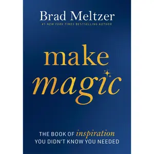 Make Magic: The Book of Inspiration You Didn't Know You Needed by Brad Meltzer [Hardback Book]
