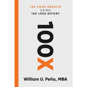 USED-100x: 10X Your Results Using 10X Less Effort by Peña Mba, William U. (Paperback)