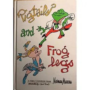 USED-Pigtails and Froglegs: A Family Cookbook from Neiman Marcus by Marcus Neiman (Hardcover)