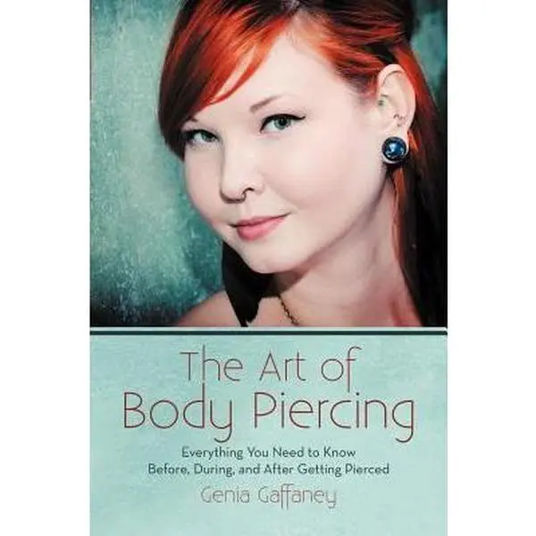 USED Book - The Art of Body Piercing: Everything You Need to Know Before, During, and After Getting Pierced by Gaffaney, Genia (Paperback) - english
