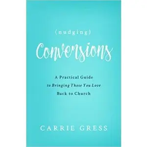 USED Book - Nudging Conversions: A Practical Guide to Bringing Those You Love Back to the Church (English Edition) by Carrie Gress (Paperback) - english