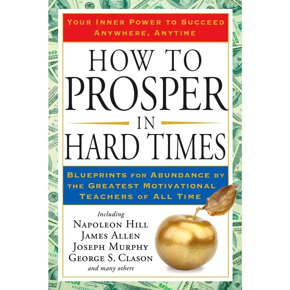 USED Book - How to Prosper in Hard Times: How to Prosper in Hard Times: Blueprints for Abundance by the Greatest Motivational Teachers of All Time by Hill, Napoleon (Paperback) - english