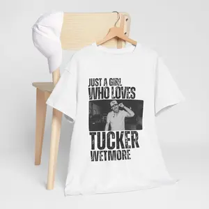 Just A Girl Who Loves Tucker Wetmore Tshirt, Tucker Wetmore Fan Shirt, Graphic Tee, Gift for Tucker Wetmore Fan, Unisex Tee