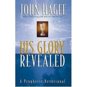 USED-His Glory Revealed: A Devotional by John Hagee (Hardcover)