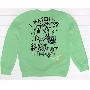I Match Energy Comfortable Sweatshirt Tops Cotton Stylish