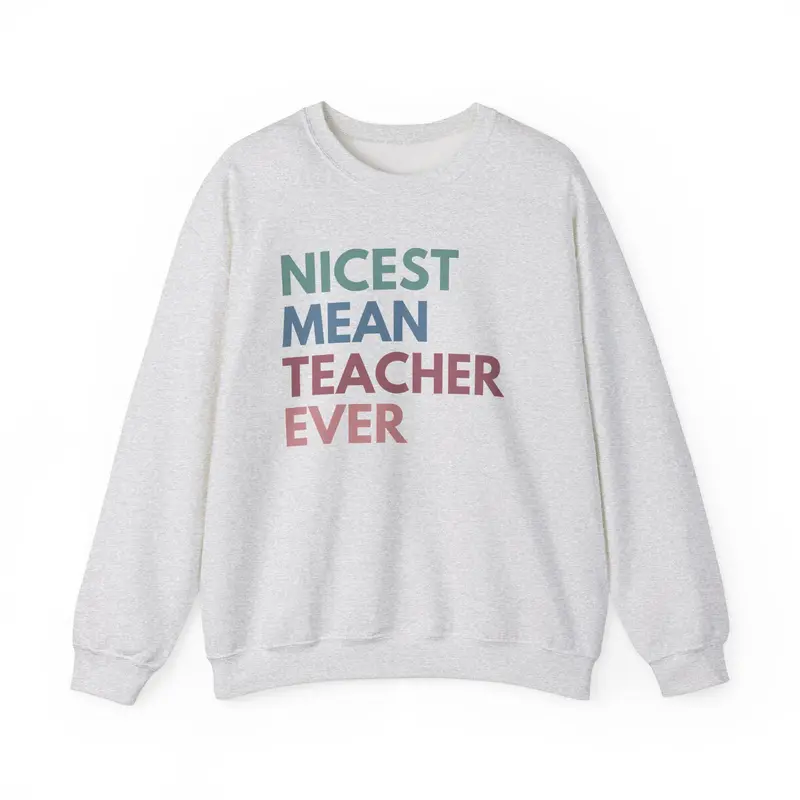 Nicest Mean Teacher Ever Shirt, Funny Teacher Sweatshirts, High School Teach Sweatshirt, Sarcastic Teacher Gift