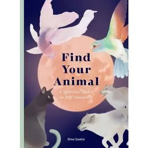 USED-Find Your Animal: A Spiritual Guide to Self-Discovery by Saalisi, Dina (Hardcover)