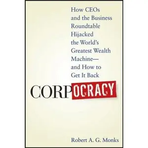USED-Corpocracy: How CEOs and the Business Roundtable Hijacked the World's Greatest Wealth Machine - And How to Get It Back by Monks, Robert A. G. (Hardcover)