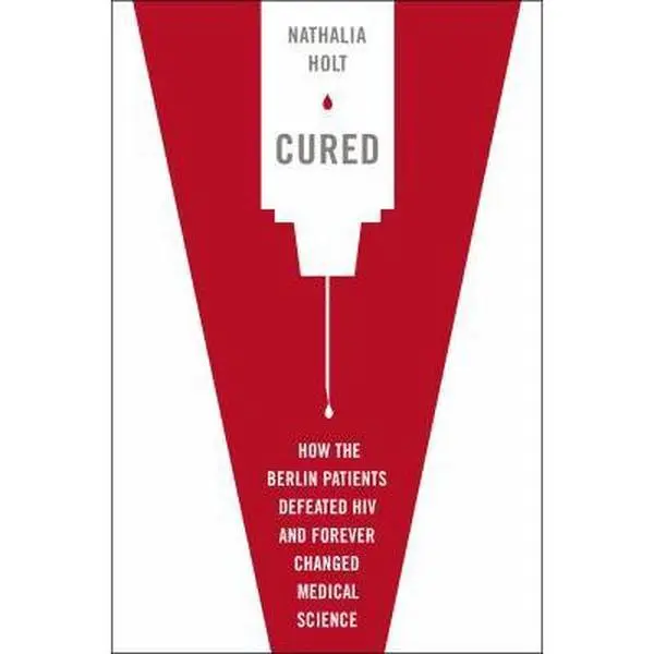 USED Book - Cured: How the Berlin Patients Defeated HIV and Forever Changed Medical Science by Nathalia Holt (Hardcover) - english
