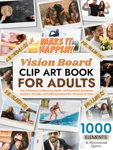 Warrenty Vision Board Clip Art Book for Adults 1000+ Elements & Motivational Quotes for Women & Men Ultimate Collection of High-Quality Images for Vision Boards Journals and More
