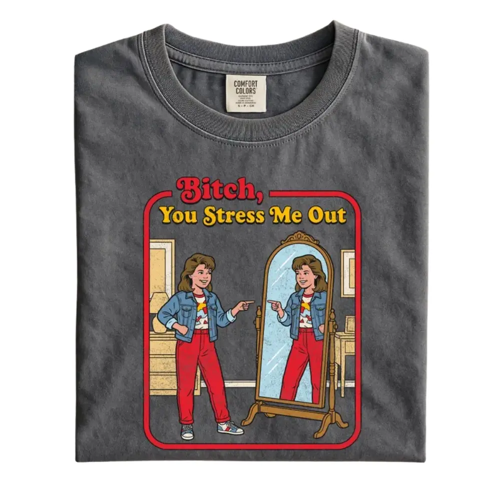 Vintage B!tch You Stress Me Out Comfort Colors  Shirt, Funny Mental Health Sweater, Sassy Sweatshirt, Sarcastic Humor Tee, Cotton unisex T-shirt,  Trendy Shirt