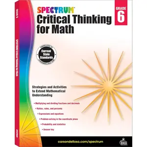 Spectrum Grade 6 Critical Thinking for Math Workbook, Multiplication and Division With Fractions and Decimals, Ratio, Mathematics Equations, and More, Classroom or Homeschool Curriculum Paperback – April 13, 2017