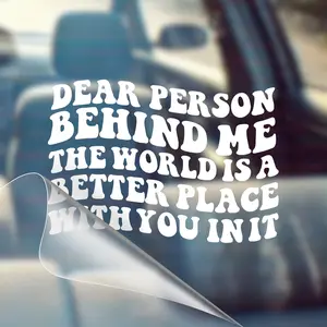 Dear Person Behind Me, The World is A Better Place with You in It – Motivational Car Decal Sticker