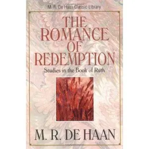 USED-The Romance of Redemption: Studies in the Book of Ruth (M. R. DeHaan Classic Library) by M. R. DeHaan (Paperback)