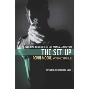 USED-The Set Up: The Shocking Aftermath to the French Connection by Moore, Robin (Paperback)