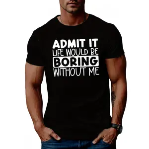 Admit that life will be boring, print T-shirts, men's T-shirts, summer casual short-sleeved T-shirts