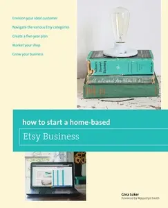 USED-How to Start a Home-based Etsy Business by Luker, Gina (Paperback)