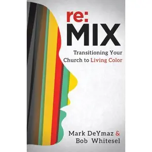 USED Book - RE: Mix: Transitioning Your Church to Living Color by Deymaz, Mark (Paperback) - english