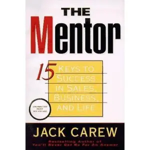 USED-The Mentor: 15 Keys to Achieving Success in Sales--and Life by Jack Carew (Hardcover)
