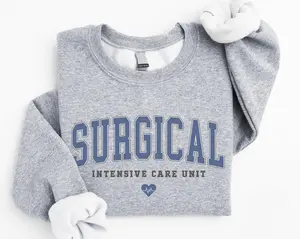 Surgical ICU Nurse T-Shirt, Sweatshirt - SICU Gift Critical Care Staff