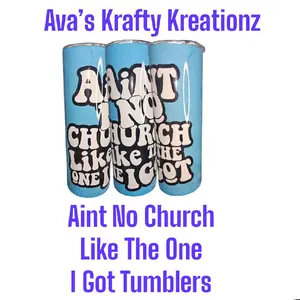 Aint No Church Like The One I Got Tumbler