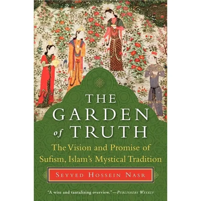 The Garden of Truth: The Vision and Promise of Sufism, Islam's Mystical Tradition by Seyyed Hossein Nasr [Paperback Book]