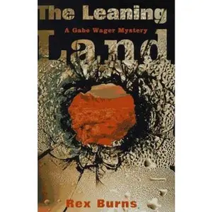 USED-The Leaning Land: A Gabe Wager Mystery (Gabe Wagner Mysteries) by Rex Burns (Hardcover)