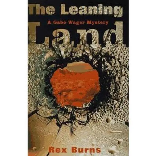 USED-The Leaning Land: A Gabe Wager Mystery (Gabe Wagner Mysteries) by Rex Burns (Hardcover)